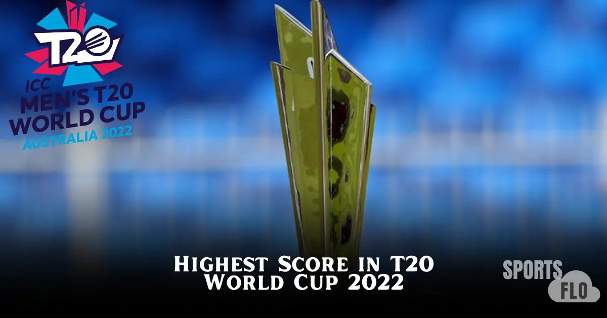 Highest Score in T20 World Cup 2022, T20 World Cup, T20 World Cup 2024