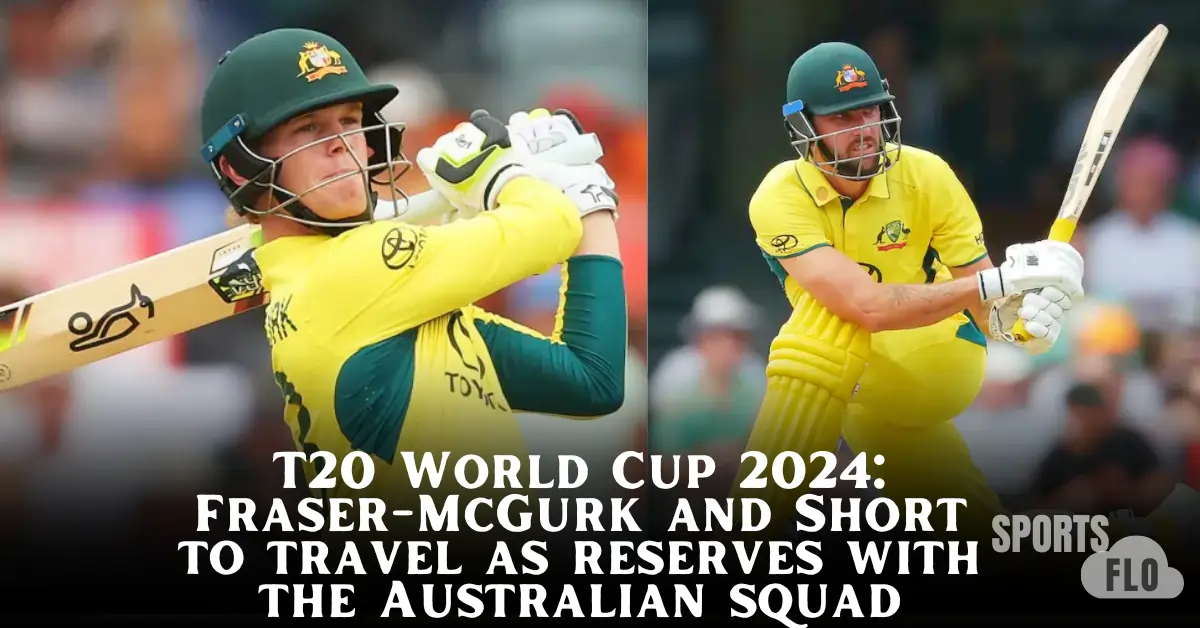 T20 World Cup 2024, Jake Fraser-McGurk, Matthew Short